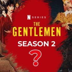 Will Netflix bring back 'The Gentlemen' for Season 2 or cancel it? 