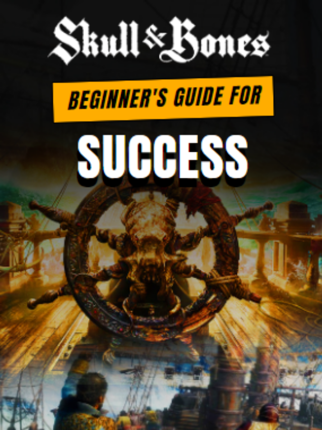 Skull & Bones Beginners Guide for Success!