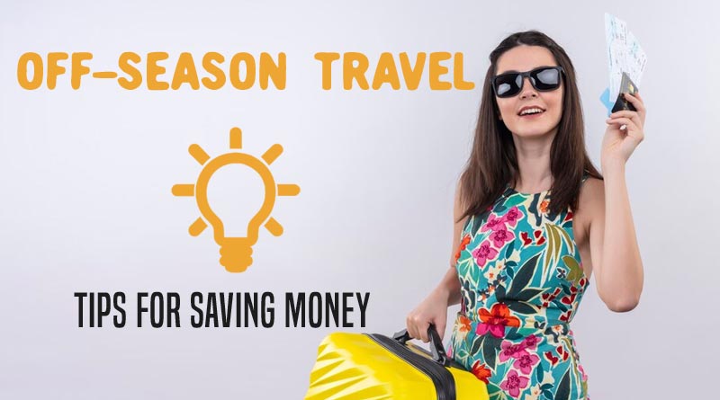 Off-Season Travel: Tips for Saving Money